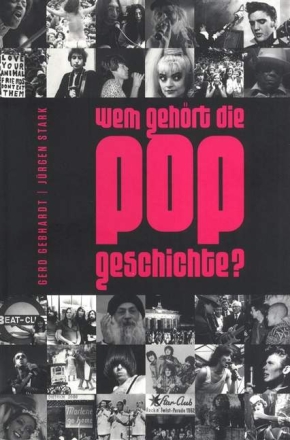 Wem geh�rt die Popgeschichte German Pop History - Musikkultur im neuen Jahrtausend