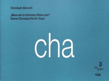 Wenn wir in h�chsten N�ten sein Kleine Choralpartita f�r Orgel
