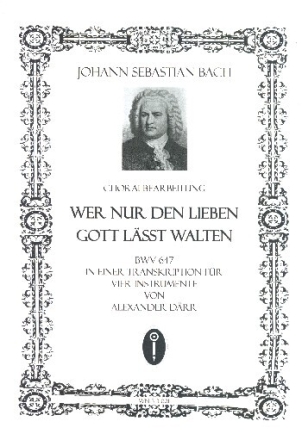 Wer nur den lieben Gott l�st walten BWV647 f�r 4 Instrumente (SATB) 4 Spielpartituren