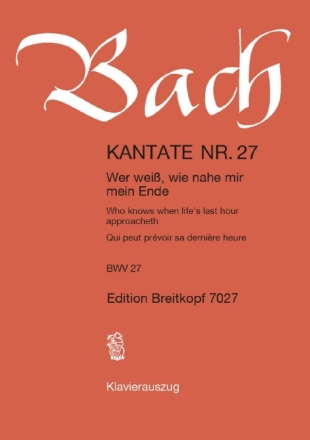 Wer wei�, wie nahe mir mein Ende Kantate Nr.27 BWV27 Klavierauszug (dt/en/fr)