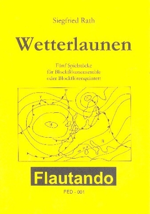 Wetterlaunen - 5 Spielst�cke f�r 4 Blockfl�ten (SATB) Spielpartitur