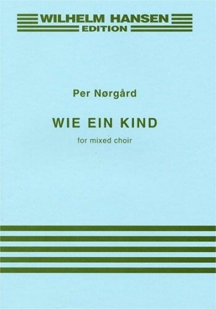 Wie ein Kind f�r gem Chor a cappella Partitur