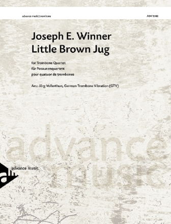 Winner, Joseph E. - Little Brown Jug f�r 4 Posaunen Partitur und Stimmen