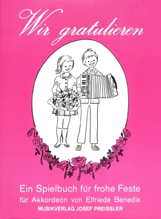 Wir gratulieren Ein Spielbuch f�r frohe Feste f�r Akkordeon