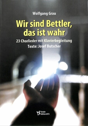 Wir sind Bettler, das ist wahr f�r gem Chor und Klavier Partitur