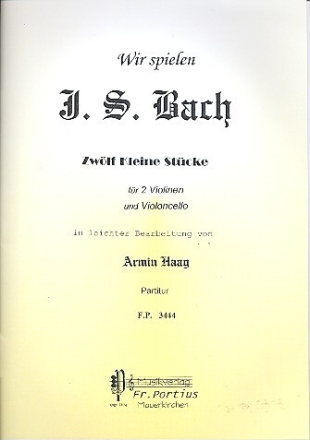 Wir spielen Bach - 12 kleine St�cke f�r 2 Violinen und Violoncello Stimmen
