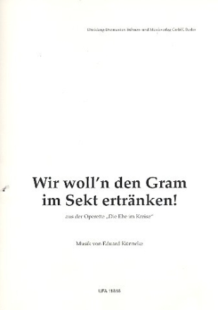 Wir woll'n den Gram im Sekt ertr�nken f�r mittlere Singstimme und Klavier