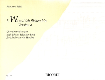 WO SOLL ICH FLIEHEN HIN VERSION A CHORALBEARBEITUNG NR.3 NACH J.S. BACH FUER KLAVIER ZU 4 HAENDEN