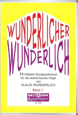 Wunderlicher Wunderlich Band 1 12 heitere Kompositionen f�r E-Orgel