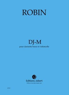 Yann Robin, DJ-M Clarinette basse et violoncelle partition