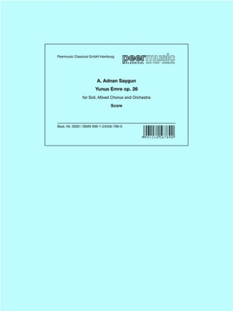 Yunus Emre op.26 for soli, mixed chorus and orchestra score (t�rk/frz/en)