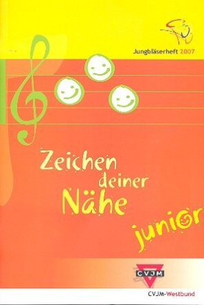 Zeichen deiner N�he junior Jungbl�serheft 2007 Spielpartitur