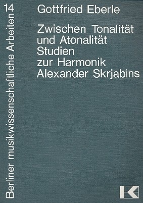 Zwischen Tonalit�t und Atonalit�t Studien zur Harmonik Alexander Skriabins
