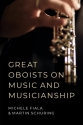 Great Oboists on Music and Musicianship Oboe Book