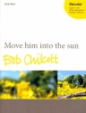 Move him into the Sun for upper voices, mixed chorus and piano (chamber orchestra) vocal score