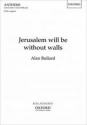Bullard, Alan Jerusalem will be without walls