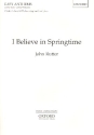 I believe in Springtime for children's chorus (mixed chorus opt.) and piano