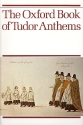 The Oxford Book of Tudor Anthems for mixed voice with or without accompaniment
