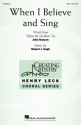 Robert I. Hugh, When I Believe and Sing for SAB Choral Score