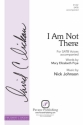 Nick Johnson, I Am Not There SATB Choral Score
