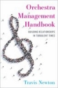 Orchestra Management Handbook Building Relationships in Turbulent Times