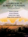 Chamber Music of Robert Schumann piano quintet, piano quartet, 3 piano trios, 3 string quartets