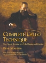 Complete Cello Technique The Classic Treatise on Cello Theory and Practice