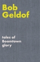 Geldof, Bob Tales of Boomtown Glory