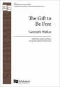 Gwyneth Walker, The Gift to Be Free SATB, Piano, Brass Quintet and Percussion Chorpartitur