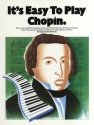 It's easy to play Chopin for piano