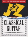 Jazz for the classical Guitar: Songbook 17 famous jazz standards arranged for the classical guitar