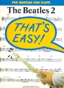 THAT'S EASY: THE BEATLES 2 SONGBOOK FOR FLUTE 16 EASY-PLAY ARRANGEMENTS