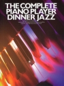 The complete Piano Player: Dinner Jazz songbook for voice/piano