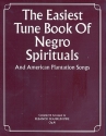 The easiest Tune Book of Negro Spirituals: and American Plantation Songs