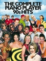 The complete Piano Player: 90's Hits Songbook for voice/piano