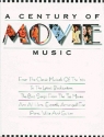 A CENTURY OF MOVIE MUSIC: SONGBOOK FOR PIANO/VOICE/GUITAR