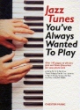 Jazz Tunes you've always wanted to play: for easy piano solo
