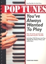 Pop Tunes you've always wanted to play: Easy pop hits for solo piano