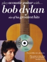Play Acoustic Guitar with Bob Dylan (+CD): 6 of his greatest hits with easy-to-follow-tab,chords+lyrics