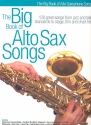 The big book of alto sax songs for alto saxophone 128 great songs from jazz and latin standards to stage, film and chart hits