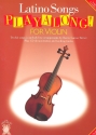 LATINO SONGS (+CD): PLAY-ALONG FOR VIOLIN 10 HITS SONGS IN MELODY