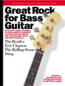 Great Rock for Bass Guitar: 33 classic songs arranged for bass guitar (notes, tablature, chords)