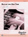 BALLAD FOR OUR TIME/PNO SOL-INT  Piano Solo