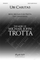 Michael John Trotta, Ubi Caritas 3-Part Mixed Choir and Piano Choral Score
