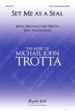 Michael John Trotta, Set Me As a Seal SATB Unaccompanied Choral Score