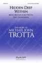 Michael John Trotta, Hidden Deep Within SATB Choral Score