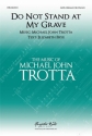Michael John Trotta, Do not Stand At My Grave and Weep SATB and Piano Choral Score