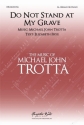 Michael John Trotta, Do not Stand At My Grave and Weep SA and Piano Choral Score