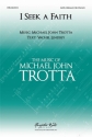 Michael John Trotta, I Seek a Faith SATB and Keyboard Choral Score