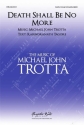 Michael John Trotta, Death Shall Be No More SATB Choral Score